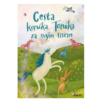 Cesta koníka Toníka za svým snem - Obrázkové čtení