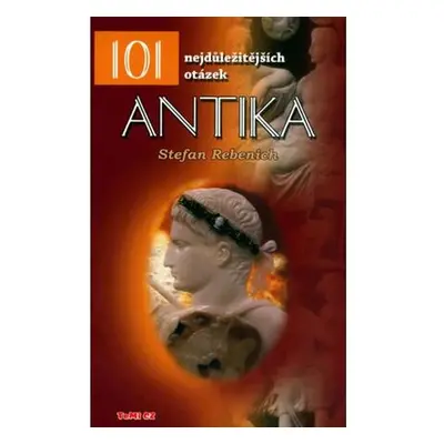 Antika - 101 nejdůležitějších otázek