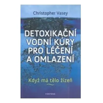 Detoxikační vodní kúry pro léčení a omlazení - Když má tělo žízeň