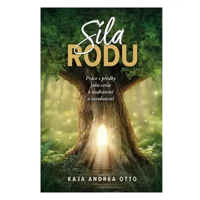 Síla rodu - Práce s předky jako cesta k uzdravení a osvobození