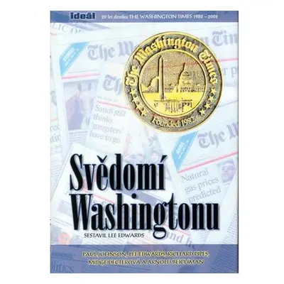 Svědomí Washingtonu - 20 let deníku The Washington Times 1982-2002