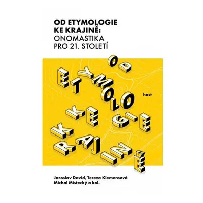 Od etymologie ke krajině: Onomastika pro 21. století