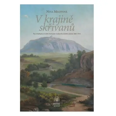 V kraji skřivanů - Říp a Podřipsko ve světle formování moderního českého národa 1860-1914