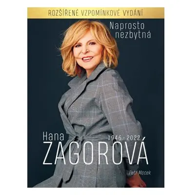 Naprosto nezbytná Hana Zagorová 1946-2022 (rozšířené vzpomínkové vydání)