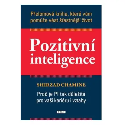 Pozitivní inteligence - Přelomová kniha, která vám pomůže vést šťastnější život