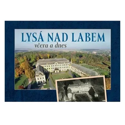 Lysá nad Labem včera a dnes