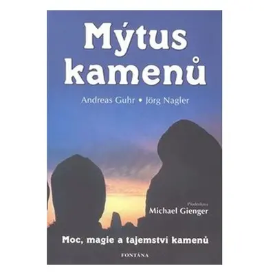 Mýtus kamenů - Moc, magie a tajemství kamenů