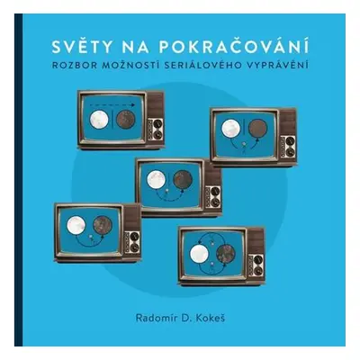 Světy na pokračování - Rozbor možností seriálového vyprávění