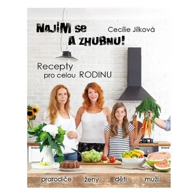 Najím se a zhubnu! - Recepty pro celou rodinu