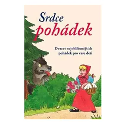 Srdce pohádek - Dvacet nejoblíbenějších pohádek pro vaše děti