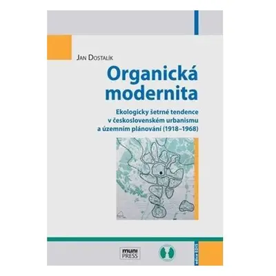 Organická modernita: Ekologicky šetrné tendence v československém urbanismu a územním plánování 