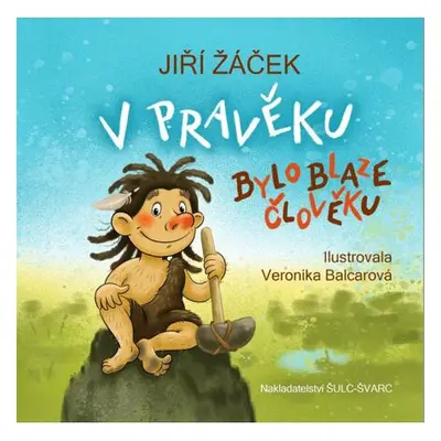 V pravěku bylo blaze člověku