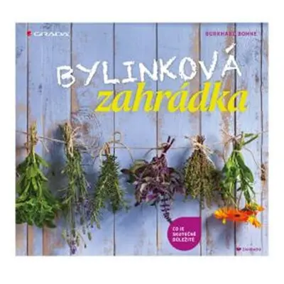 Bylinková zahrádka - co je skutečně důležité