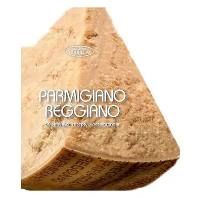 Parmigiano-Reggiano - 50 snadných receptů s parmazánem