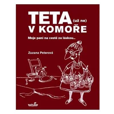 Teta (už ne) v komoře - Moje paní na cestě za láskou...