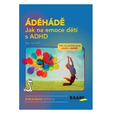 ÁDÉHÁDĚ - Jak na emoce dětí s ADHD