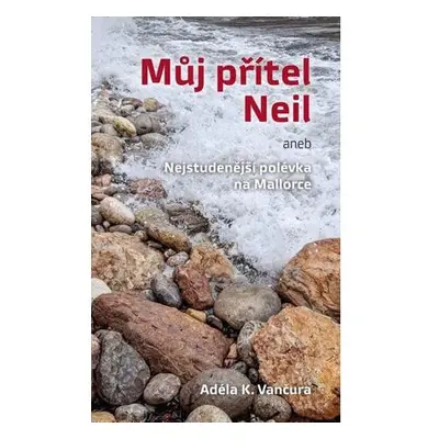 Můj přítel Neil aneb Nejstudenější polévka na Mallorce