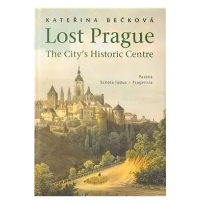 Lost Prague - The City’s Historic Centre