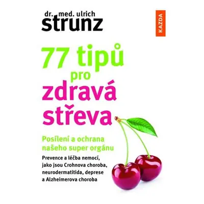 77 tipů pro zdravá střeva - Posílení a ochrana našeho super orgánu