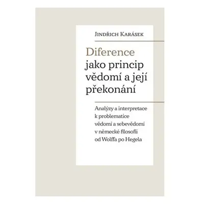 Diference jako princip vědomí a její překonání - Analýzy a interpretace k problematice vědomí a 