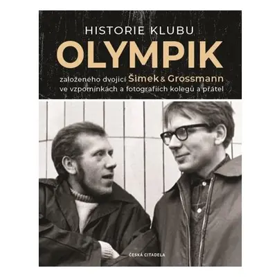 Historie klubu Olympik založeného dvojící Šimek a Grossmann ve vzpomínkách a fotografiích kolegů