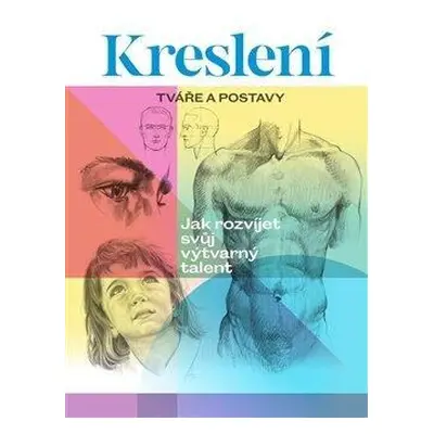 Kreslení Tváře a postavy - Jak rozvíjet svůj výtvarný talent