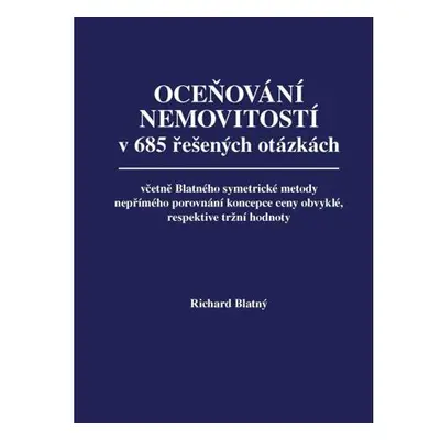 Oceňování nemovitostí v 685 řešených otázkách, včetně Blatného symetrické metody nepřímého porov