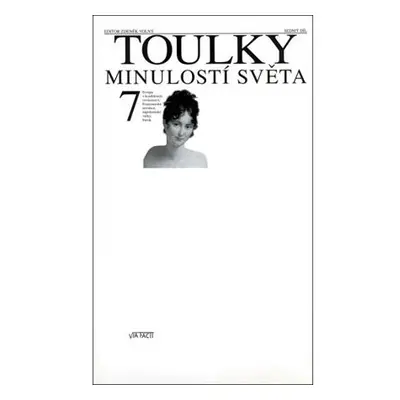 Toulky minulostí světa 7