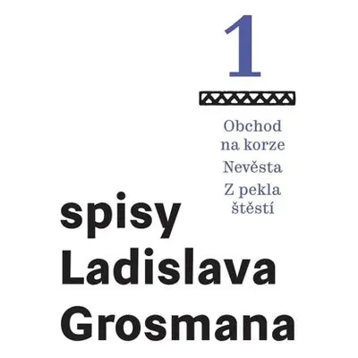 Spisy Ladislava Grosmana 1 - Obchod na korze / Nevěsta / Z pekla štěstí