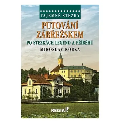 Tajemné stezky - Putování Zábřežskem po stezkách legend a příběhů