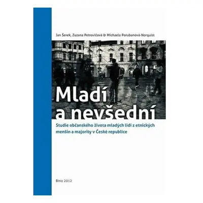 Mladí a nevšední: Studie občanského života mladých lidí z etnických menšin a majority v České re