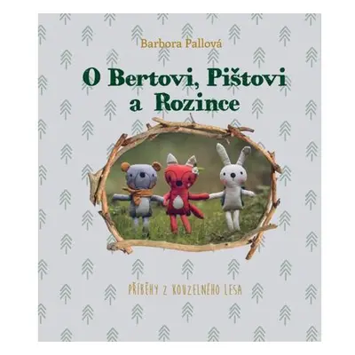 O Bertovi, Pištovi a Rozince - Příběhy z kouzelného lesa