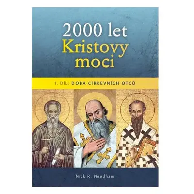 2000 let Kristovy moci 1. díl - Doba církevních otců