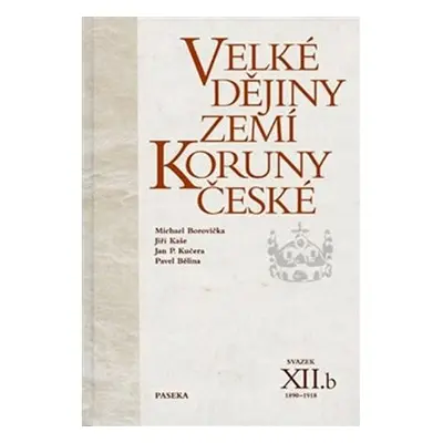 Velké dějiny zemí Koruny české XII./b 1890-1918