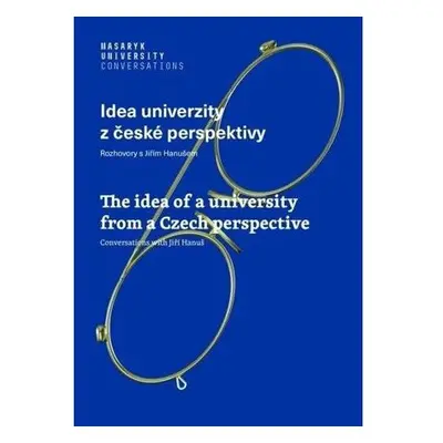 Idea univerzity z české perspektivy - Rozhovory s Jiřím Hanušem / The idea of a university from 