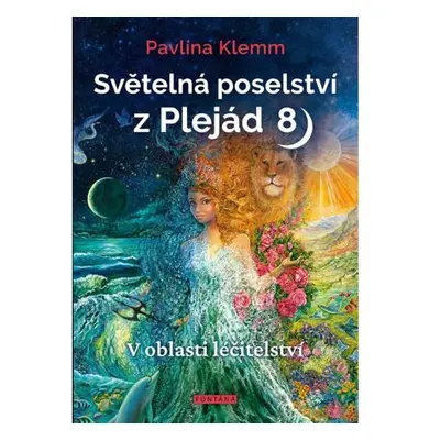 Světelná poselství z Plejád 8 - V oblasti léčitelství