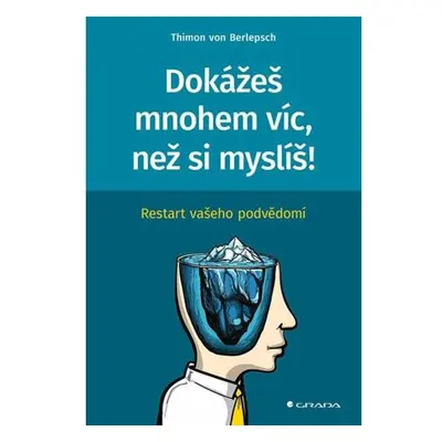 Dokážeš mnohem víc, než si myslíš! - Restart vašeho podvědomí