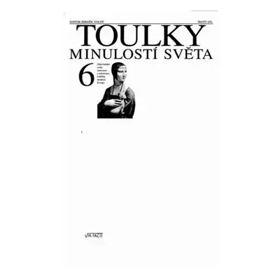 Toulky minulostí světa 6 - Objevitelské cesty, renesance a reformace, kolébka moderní Evropy