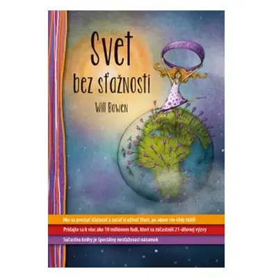 Svet bez sťažností - Ako sa prestať sťažovať a začať si užívať život, po akom ste vždy túžili