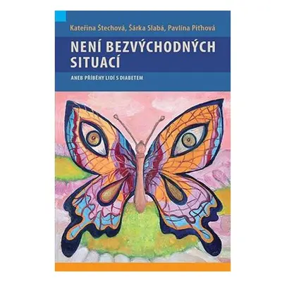 Není bezvýchodných situací aneb příběhy lidí s diabetem