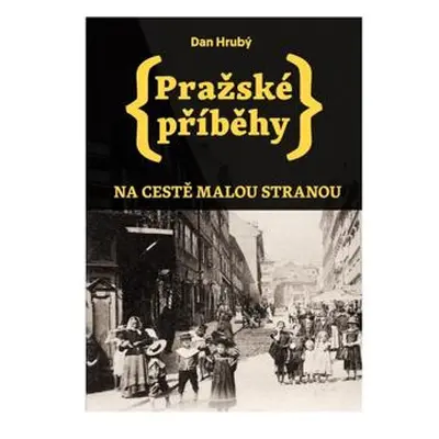 Pražské příběhy - Na cestě Malou stranou