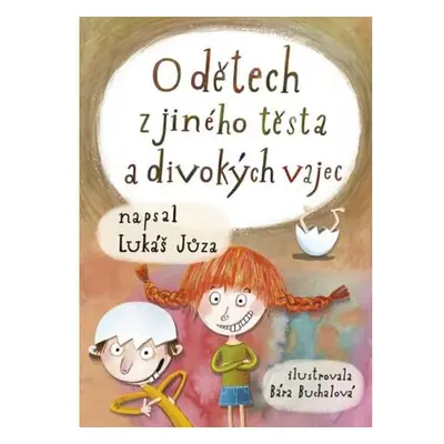 O dětech z jiného těsta a divokých vajec