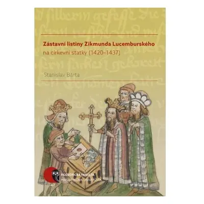 Zástavní listiny Zikmunda Lucemburského na církevní statky (1420–1437)