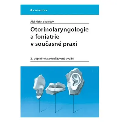 Otorinolaryngologie a foniatrie v současné praxi