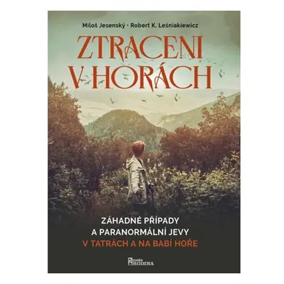 Ztraceni v horách - Záhadné případy a paranormální jevy v Tatrách a na Babí hoře