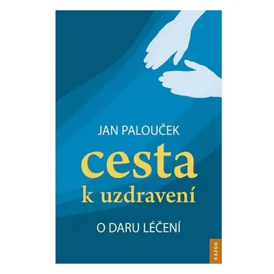 Cesta k uzdravení - O daru léčení