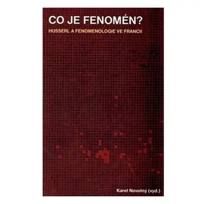 Co je fenomén? Husserl a fenomenologie ve Francii