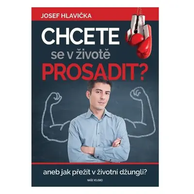 Chcete se v životě prosadit? aneb jak přežít v životní džungli?