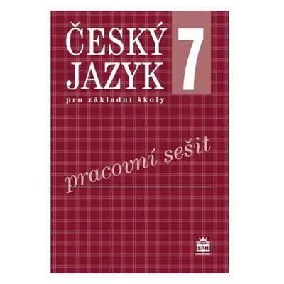 Český jazyk 7 pro základní školy - Pracovní sešit