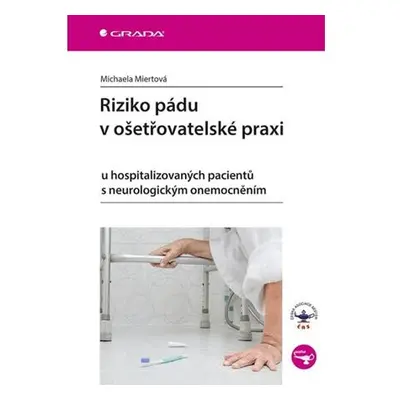 Riziko pádu v ošetřovatelské praxi u hospitalizovaných pacientů s neurologickým onemocněním